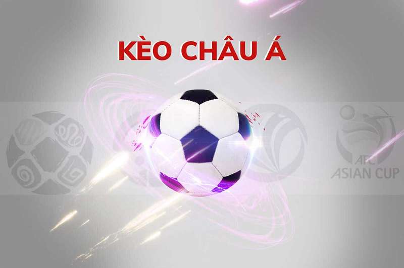 Kinh nghiệm đánh kèo Châu Á dành cho tân binh mới